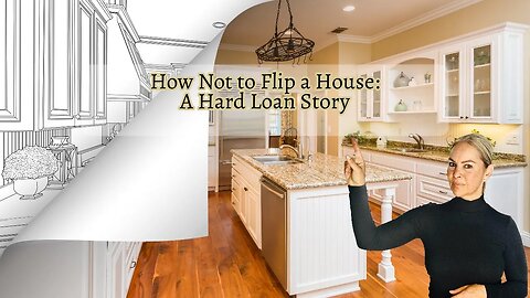 How Not to Flip a House: A Hard Loan Story