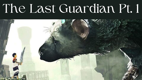 Playing The Last Guardian for the first time! - The Last Guardian, Full Game (PS4/PS5)