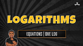 Logarithms | Equations with One Log Term