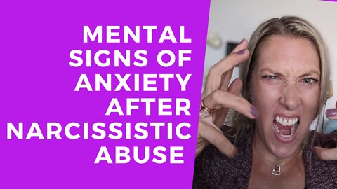 Mental Signs of Anxiety After Narcissistic Abuse [The TOP Signs + Warnings]