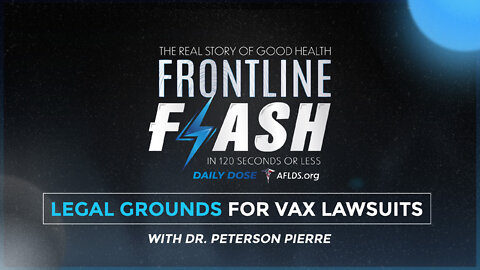 Frontline Flash™ Daily Dose: ‘Legal Grounds for Vax Lawsuits’ with Dr. Peterson Pierre
