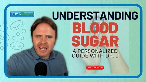 Understanding Blood Sugar: A Personalized Guide with Dr. J