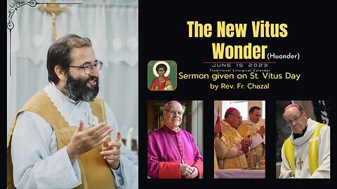 The New Vitus Wonder(Huonder) - Fr. Chazal, MCSPX Sermon