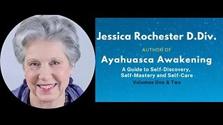 Dr. Jessica Rochester D.Div - Ayahuasca Awakening 1