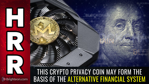This crypto PRIVACY coin may form the basis of the ALTERNATIVE financial system