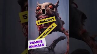 5 Craziest Zombie Animals You’ll Encounter in the Apocalypse