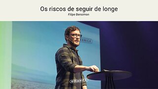 OS RISCOS DE SEGUIR DE LONGE - Marcos 14.54 | Filipe Bensimon