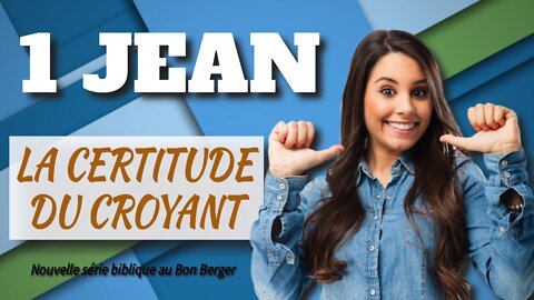 La première épître de Jean: la certitude du chrétien.