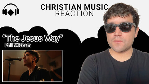 Christian Music Reaction: "The Jesus Way" by Phil Whickam