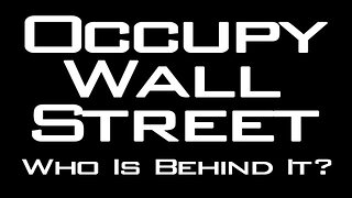 Occupy Wall Street...Who is behind it?