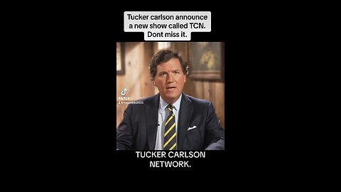 Tucker announced a new show. TCN