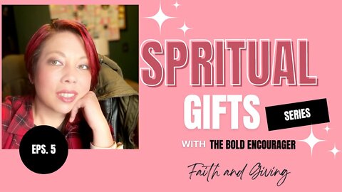 Spiritual Gifts | Episode 5: Faith and Giving