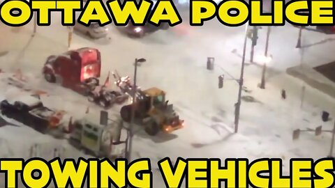 OTTAWA POLICE TOWING FREEDOM TRUCKS AWAY