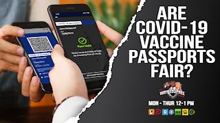 Are COVID-19 Vaccine Passports Fair?