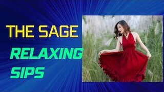 The Sage 7A — Relaxing Sips Video By James PoeArtistry Productions