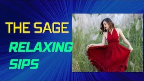 The Sage 7A — Relaxing Sips Video By James PoeArtistry Productions
