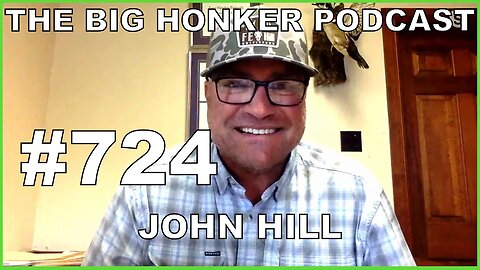 The Big Honker Podcast Episode #724: John Hill