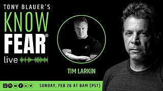 KNOW FEAR® LIVE: Tim Larkin