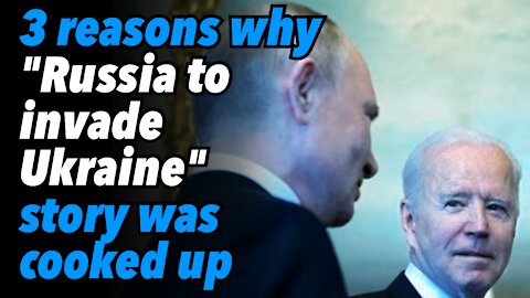 Putin-Biden video call. 3 reasons why "Russia to invade Ukraine" story was cooked up