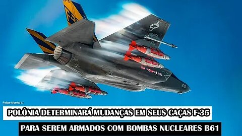 Polônia Determinará Mudanças Em Seus Caças F-35 Para Serem Armados Com Bombas Nucleares B61