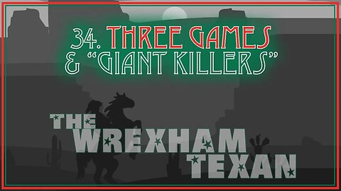 34. Three Games & "Giant Killers"