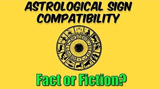 Astrological Sign Compatibility Fact or Fiction?