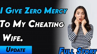 I Give Zero Mercy To My Cheating Wife.
