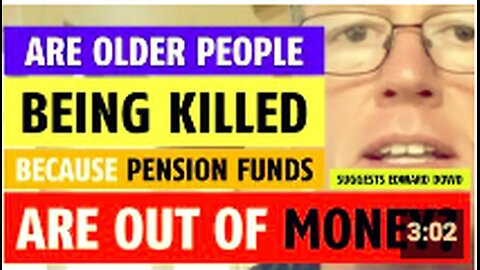 Are older people being killed because pension funds are out of money?
