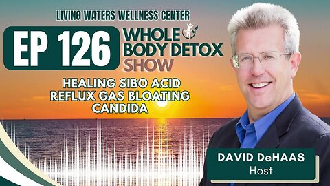 EP 126. Healing SIBO Acid Reflux Gas Bloating Candida