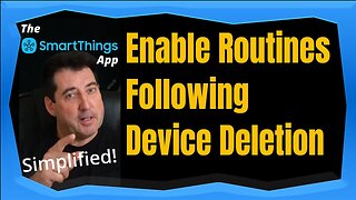 Enabling Routines After Device Deletion - The SmartThings App Simplified