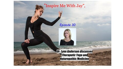 Dr. Lynn Anderson discusses Therapeutic Yoga and Naturopathic Medicine