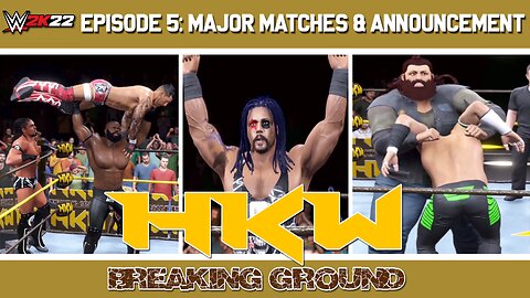 HKW BREAKING GROUND EP5 "MAJOR MATCHES & ANNOUNCEMENT"