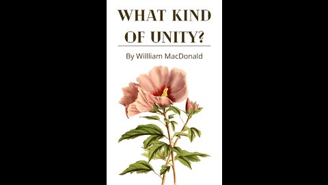 Articles and Writings by William MacDonald. What Kind of Unity?
