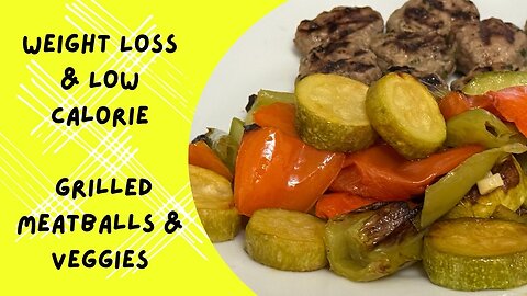 Healthy Grilled Meatballs & Veggies | Weight Loss & Low Calorie Recipe