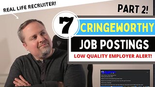 More Cringeworthy Job Postings - How To Spot Low Quality Jobs