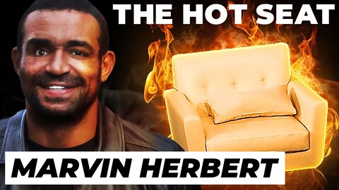 THE HOT SEAT with Marvin Herbert!