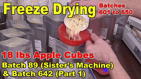 Freeze Drying Apples Cubes - Batch 89 in my Sister's Machine & Batch 642 in My Machine - Part 1