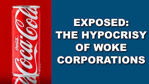 Exposed: The Hypocrisy of Woke Corporations