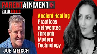 4.24.20 EP. 4 PARENTAINMENT | Ancient Healing Practices Reinvented Through Modern Tech., Joe Meisch