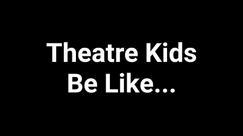 A Day In The Life of A Theatre Kid