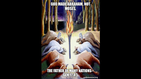 WHY GOD MADE ABRAHAM, NOT MOSES, THE "FATHER OF MANY NATIONS"- PT.2