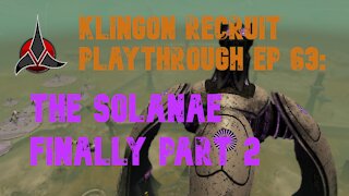 Klingon Recruit Playthrough EP 63: The Solonae Finally Part 2