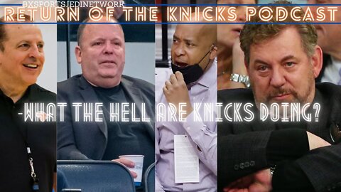 🏀RETURN OF THE KNICKS PODCAST -What the hell are Knicks doing? , CAN Tom Thibodeau Survive?