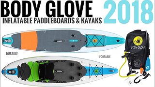 Body Glove Inflatable Paddle Boards (iSUP) & Kayak