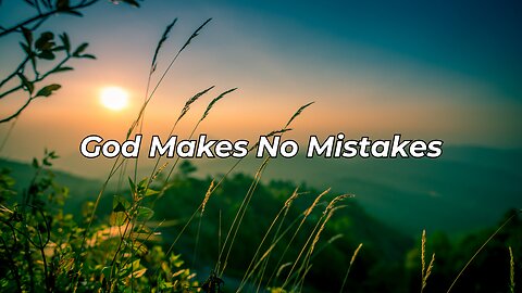 God Makes No Mistakes (My Life I Give To You, O Lord)
