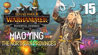 Miao Ying the Storm Dragon • Corruption Enters Grand Cathay • Total War: Warhammer 3 • Part 15