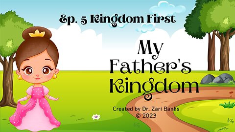 My Father's Kingdom S1E5 Kingdom First | Oct.14, 2023 | 1123 Ministries
