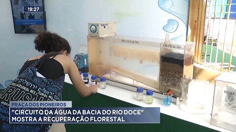 Praça dos Pioneiros: Circuito da Água da Bacia do Rio Doce mostra a Recuperação Florestal.