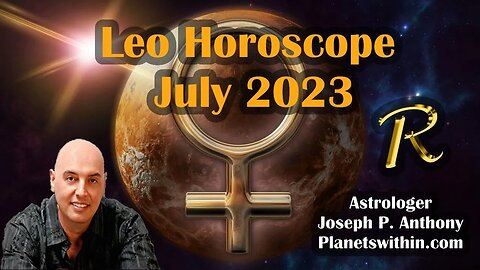 Leo Horoscope July 2023- Astrologer Joseph P. Anthony