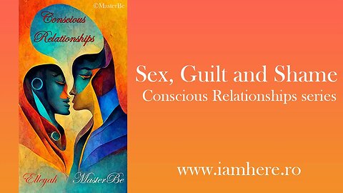 Sex, Guilt and Shame - Conscious Relationship series